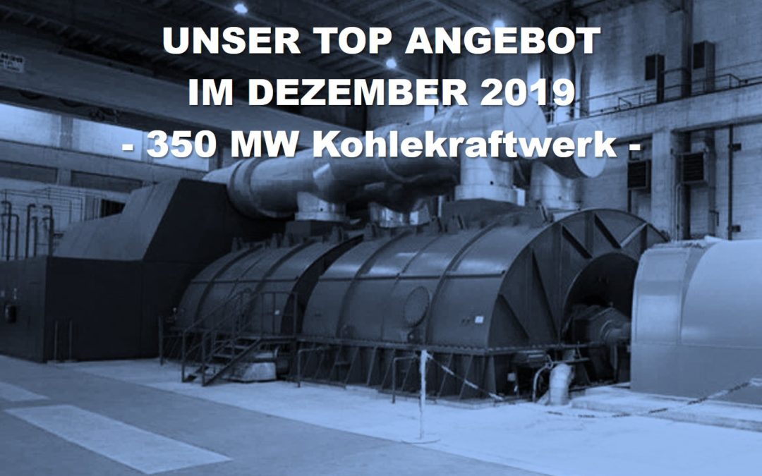 Top-Angebot Dezember 2019: ein 30 Jahre alter, bis zu Letzt hervorragend gewarteter 350 MW Steinkohlekraftwerksblock aus Westeuropa, mit 14,9 Mio. Euro Angebotspreis für die Gesamtanlage